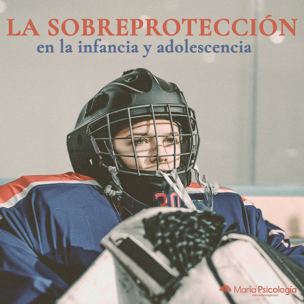 La Sobreprotección en la infancia y adolescencia